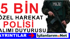 EGM KPSS’den En Az 50 Puanla 5 Bin Özel Harekat Polisi Alımı