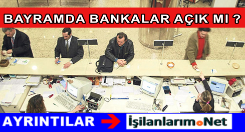 BAYRAMDA BANKALAR AÇIK MI