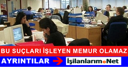 BU SUÇLAR MEMUR OLMAYA ENGEL