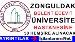 Bülent Ecevit Üniversite Hastanesi Sözleşmeli 50 Hemşire Alımı