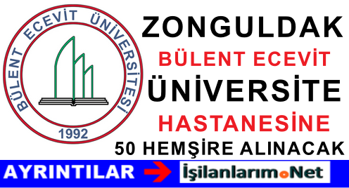 Bülent Ecevit Üniversitesine 50 hemşire alınacak