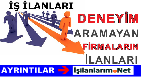 DENEYİMSİZ PERSONEL ALAN YERLER