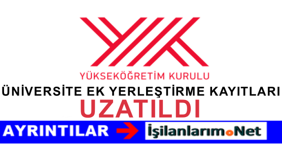 EK YERLEŞTİRME SÜRESİ UZATILDI