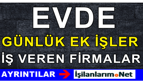 GÜNLÜK EK İŞ VEREN FİRMALAR İLETİŞİM