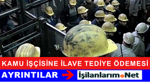 KAMU İŞÇİSİNE İLAVE TEDİYE ÖDEMESİ