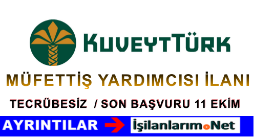 KUVEYT TÜRK MÜFETTİŞ YARDIMCISI ALIMI