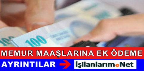 MEMUR MAAŞLARINA EK ÖDEME VAR
