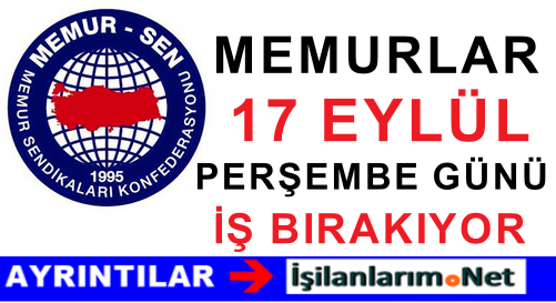MEMURLAR 17 EYLÜLDE İŞ BIRAKIYOR