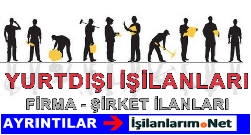 YURTDIŞINA PERSONEL İŞÇİ ELEMAN GÖTÜREN FİRMALAR
