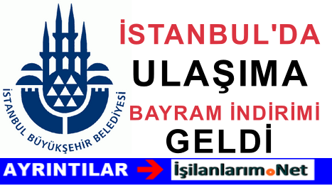 İSTANBUL KURBAN BAYRAMI ULAŞIM İNDİRİMİ