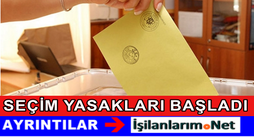 1 KASIM SEÇİM YASAKLARI BAŞLADI