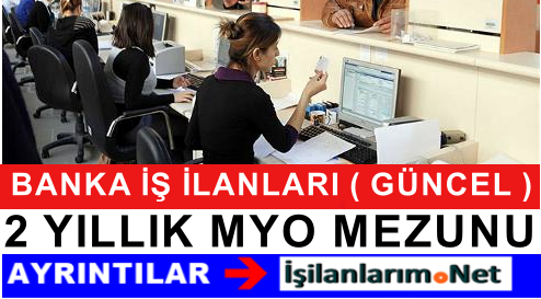 2 YILLIK BANKACI ALIMI GÜNCEL İLANLAR