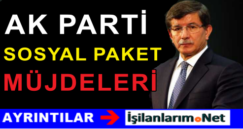 AK PARTİ SOSYAL PAKET MÜJDESİ