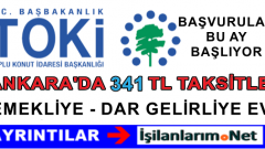 TOKİ’den Ankara’da Emekli ve Dar Gelirliye 341 TL Taksitle Ev