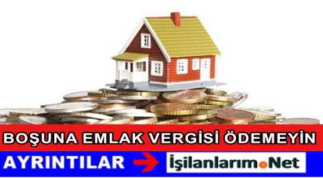 BOŞUNA EMLAK VERGİSİ ÖDEMEYİN