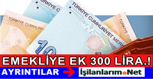 EMEKLİYE EK PROMOSYON 300 LİRA