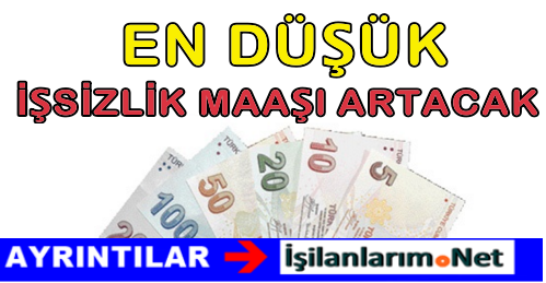 EN DÜŞÜK İŞSİZLİK MAAŞI ARTACAK