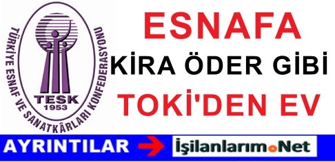 ESNAFA TOKİDEN EV