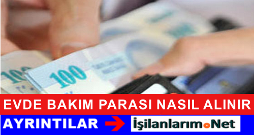 Evde Bakım Aylığı Nasıl Alınır ? Başvurular Nereye Yapılıyor İş