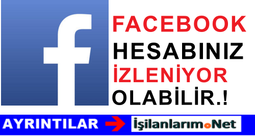 FACEBOOK HESABINIZ İZLENİYOR OLABİLİR