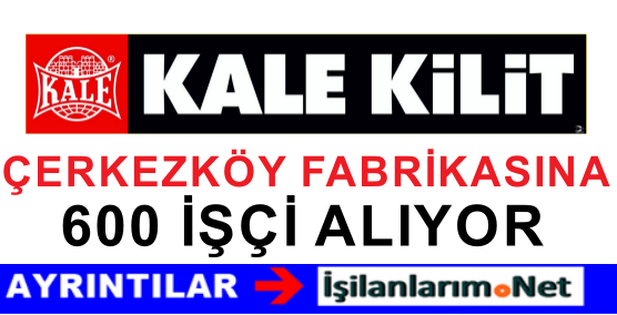 KALE KİLİT İŞÇİ ALIMI