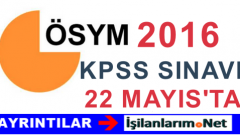 2016 KPSS Lisans Genel Yetenek – Kültür Sınavı 22 Mayıs’ta