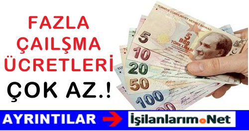 fazla çalışma ücretleri çok az