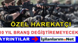 Özel Harekatçılar 10 Yıl Boyunca Branş Değiştiremeyecek