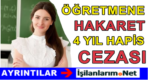 ÖĞRETMENE HAKARET 4 YIL HAPİS