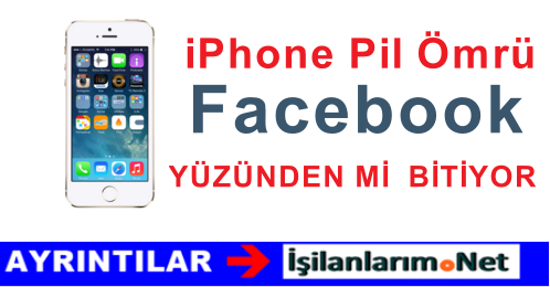 İPHONE PİL ÖMRÜ VE FACEBOOK