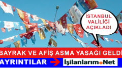 İstanbul’da 1 Kasım Erken Seçim Bayrak ve Afiş Yasağı Geldi