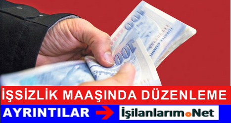 İŞSİZLİK MAAŞINDA DÜZENLEME