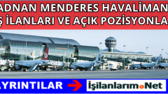 İzmir Adnan Menderes Havalimanı İş İlanları Açık Pozisyonlar