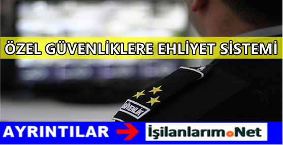OZEL-GUVENLIKLER-ICIN-YENI-EHLIYET-SISTEMI