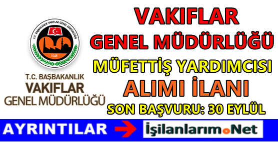 VAKIFLAR-GENEL-MUDURLUGU-MUFETTIS-YARDIMCISI-ALIMI