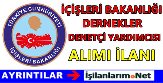 icisleri-bakanligi-dernekler-denetci-yardimcisi-alimi