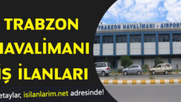 Trabzon Havalimanı İş İlanları Personel Alımı